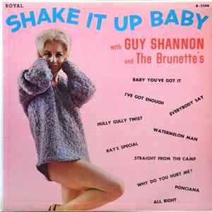 Guy Shannon And The Brunette's - Shake It Up Baby FLAC