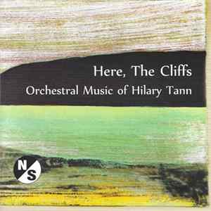 Hilary Tann - Here, The Cliffs: Orchestral Music Of Hilary Tann FLAC