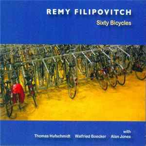 Remy Filipovitch - Sixty Bicyles FLAC
