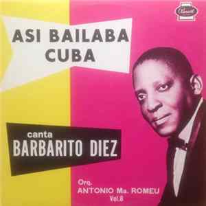 Barbarito Diez, Orquesta Antonio Ma. Romeu - Asi Bailaba Cuba Volume 8 FLAC