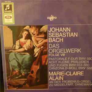 J.S. Bach - Marie-Claire Alain - Das Orgelwerk Folge VIII (Pastorale F-Dur BWV 590 / Acht Kleine Präludien Und Fugen BWV 553-560 / Canzona D-Moll BQV 588) FLAC