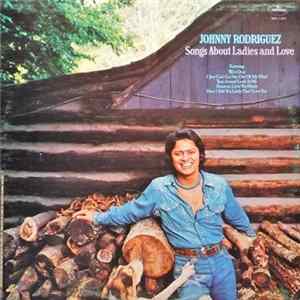 Johnny Rodriguez - Songs About Ladies And Love FLAC