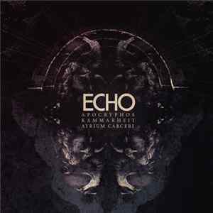 Apocryphos, Kammarheit, Atrium Carceri - Echo FLAC