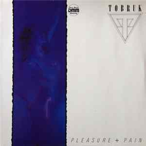 Tobruk - Pleasure + Pain FLAC