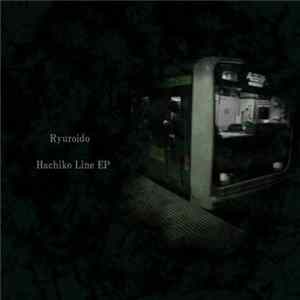 Ryuroido - Hachiko Line EP FLAC