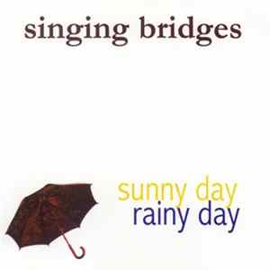 Singing Bridges - Sunny Day Rainy Day FLAC