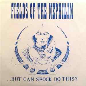 Fields Of The Nephilim - ...But Can Spock Do This? FLAC