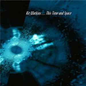 Kit Watkins - This Time And Space FLAC