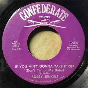 Bobby Jenkins - If You Ain't Gonna Take It Off (Don't Tempt Me Baby) FLAC