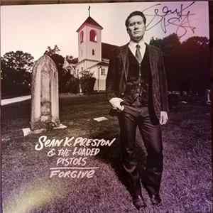Sean K. Preston & The Loaded Pistols - Forgive FLAC