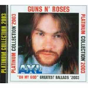 Guns N' Roses - Platinum Collection '2003 - "Oh My God" Greatest Ballads '2003 FLAC