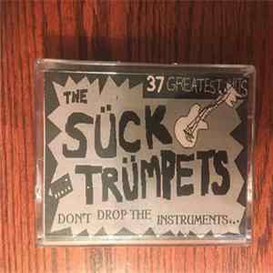 Suck Trumpets - Don't Drop The Instruments, You Might Knock Them Into Tune FLAC
