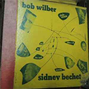Bob Wilber And His Jazz Band Featuring Sidney Bechet - Bob Wilber And His Jazz Band Featuring Sidney Bechet FLAC