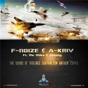 F-Noize & A-Kriv Ft. MC Mike & Stephy - The Sound Of Violence (Kataklysm Anthem 2014) FLAC