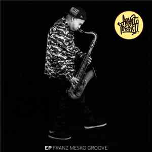 Franz Mezko - EP Franz Mezko Groove FLAC