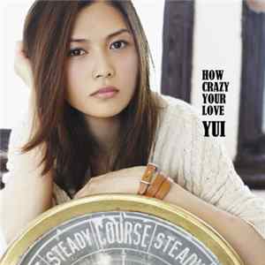 Yui - How Crazy Your Love FLAC