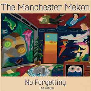The Manchester Mekon - No Forgetting The Album FLAC