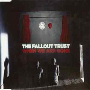 The Fallout Trust - When We Are Gone FLAC