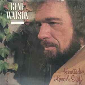 Gene Watson - Heartaches, Love & Stuff FLAC