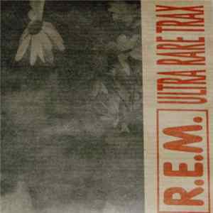 R.E.M. - Ultra Rare Trax FLAC