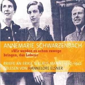 Annemarie Schwarzenbach Gelesen Von Hannelore Elsner - »Wir Werden Es Schon Zuwege Bringen, Das Leben« (Briefe An Erika & Klaus Mann | 1930-1942) FLAC