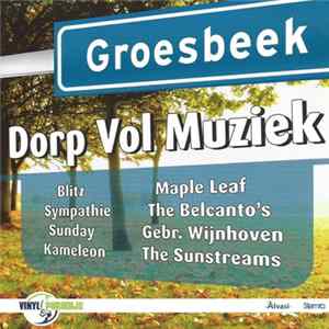 Blitz , Sympathie, Sunday , Kameleon , Maple Leaf, The Belcanto's, Gebr. Wijnhoven, The Sunstreams - Groesbeek Dorp Vol Muziek FLAC