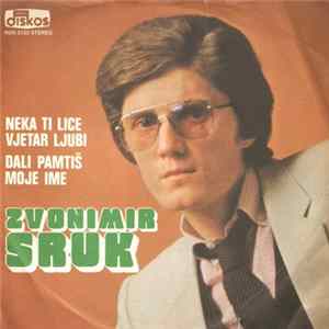 Zvonimir Sruk - Neka Ti Lice Vjetar Ljubi / Da Li Pamtiš Moje Ime FLAC