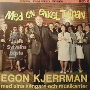 Egon Kjerrman Med Sina Sångare Och Musikanter - Med En Enkel Tulipan (Jules Sylvains Bästa) FLAC