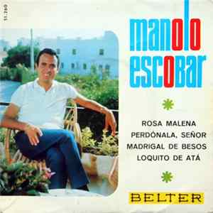 Manolo Escobar - Rosa Malena / Perdónala, Señor / Madrigal De Besos / Loquito De Atá FLAC