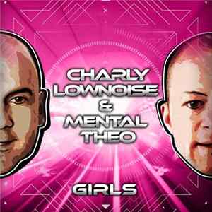 Charly Lownoise & Mental Theo - Girls FLAC