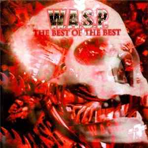W.A.S.P. - The Best Of The Best 1984-2000 FLAC