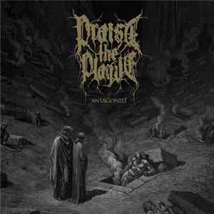Praise The Plague - Antagonist FLAC