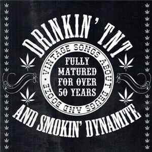 Various - Drinkin' TNT And Smokin' Dynamite (Vintage Songs About Drugs And Booze) FLAC