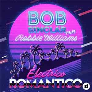 Bob Sinclar, Robbie Williams - Electrico Romantico FLAC