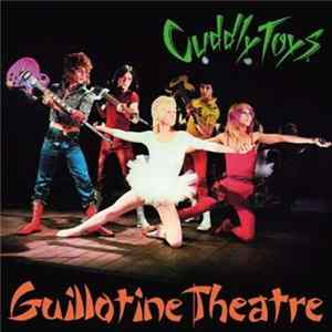 Cuddly Toys - Guillotine Theatre FLAC
