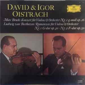Ludwig van Beethoven, Max Bruch - David & Igor Oistrach - Konzert Für Violine & Orchester Nr. 1 G-Moll Op. 26 / Romanzen Für Violine & Orchester Nr. 1 G-Dur Op. 40 · Nr. 2 F-Dur Op. 50 FLAC