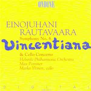 Einojuhani Rautavaara / Helsinki Philharmonic Orchestra, Max Pommer, Marko Ylönen - Symphony No. 6 "Vincentiana" & Cello Concerto FLAC