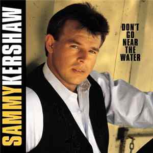 Sammy Kershaw - Don't Go Near The Water FLAC