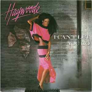 Haywoode - I Can't Let You Go FLAC