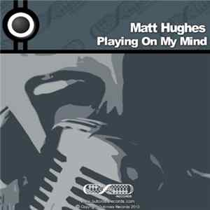Matt Hughes - Playing On My Mind FLAC