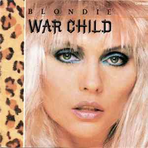 Blondie - War Child FLAC