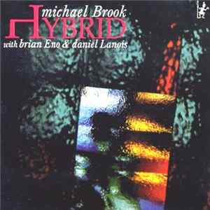 Michael Brook With Brian Eno & Daniel Lanois - Hybrid FLAC