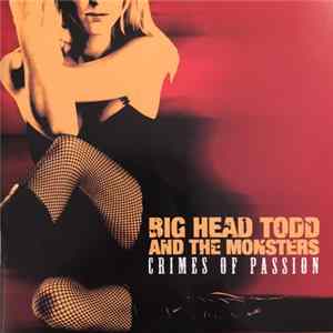 Big Head Todd And The Monsters - Crimes Of Passion FLAC