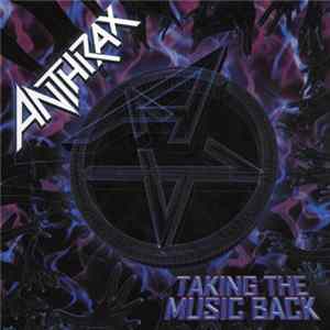 Anthrax - Taking The Music Back FLAC
