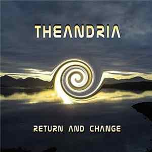 Theandria - Return And Change FLAC