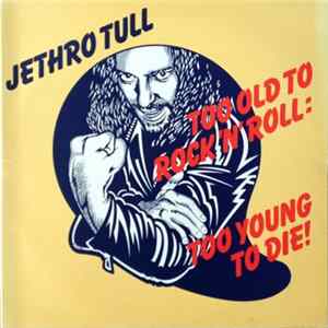 Jethro Tull - Too Old To Rock 'N' Roll : Too Young To Die FLAC