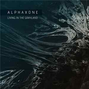 Alphaxone - Living In The Grayland FLAC