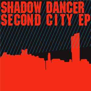 Shadow Dancer - Second City EP FLAC