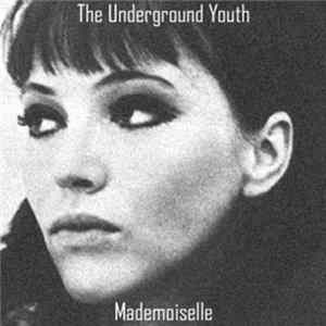 The Underground Youth - Mademoiselle FLAC