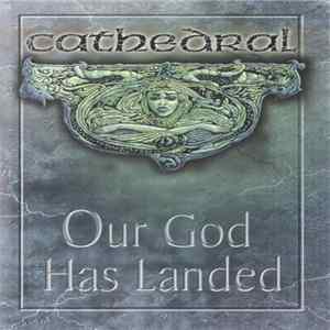 Cathedral - Our God Has Landed FLAC